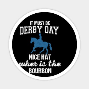 Funny Derby Day and mint juleps, Kentucky horse racing Magnet